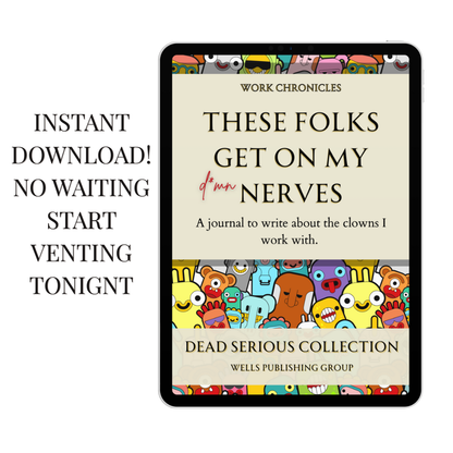 These Folks Get On My Damn Nerves: The Interactive Digital Corporate Venting Journal